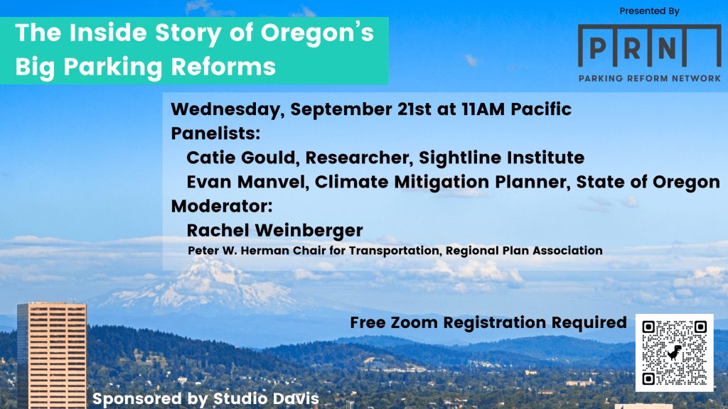 Background is of Mt. Hood from Portland. The Inside Story of Oregon's Big Parking Reforms - Wednesday September 21st, at 11AM Pacific Panelists: Catie Gould & Evan Manvel - Moderated by Rachel Weinberger - Presented by the Parking Reform Network